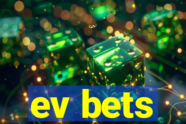 ev bets